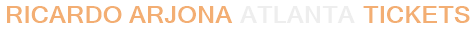 Ricardo Arjona Atlanta Tickets